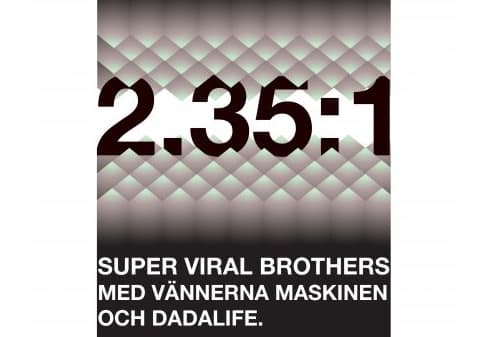 Super Viral Brothers till 2.35:1