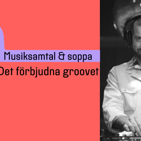 Musiksamtal och soppa: Det förbjudna groovet