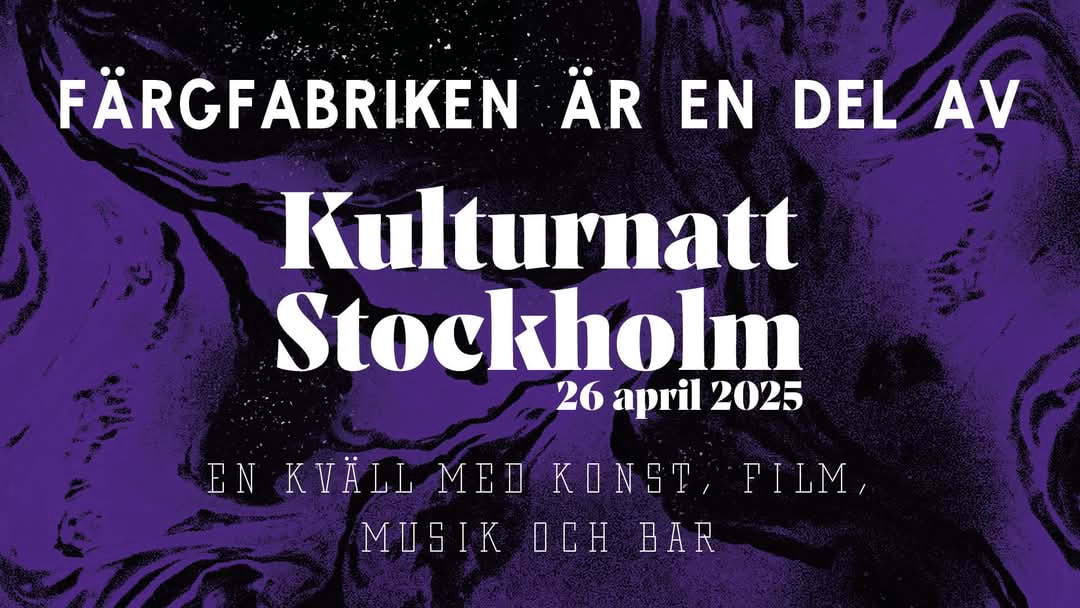 Kulturnatt Stockholm på Färgfabriken