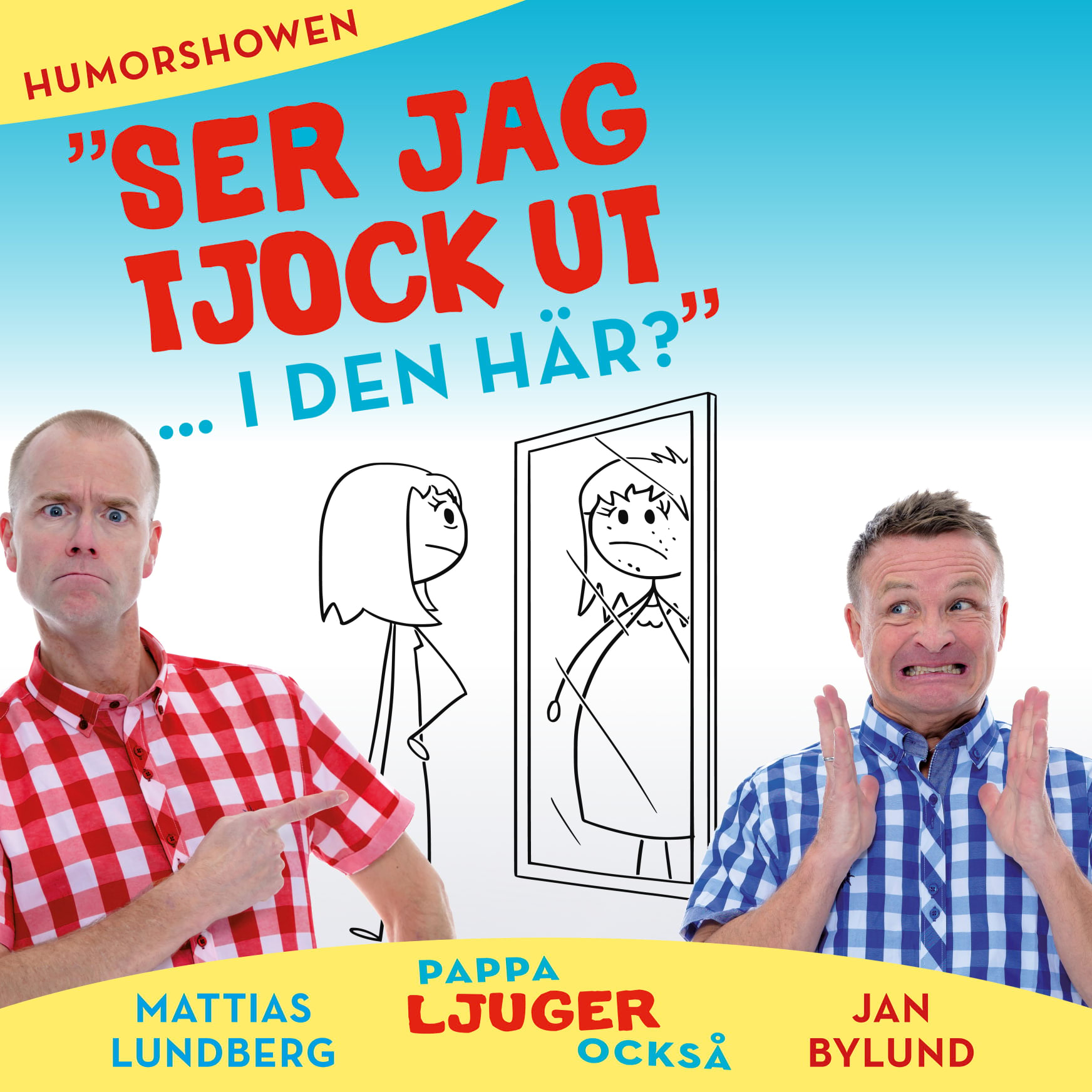 Ser jag tjock ut i den här? En humorshow med  Jan Bylund och Mattias Lundberg