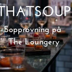 Thatsup Event: Sopprovning på The Loungery